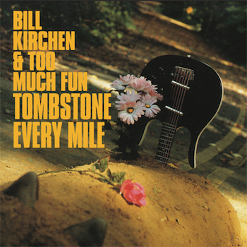 Kirchen ,Bill & Too Much Fun - Tombstone Every Mile (Ltd 180gr ) - Klik op de afbeelding om het venster te sluiten
